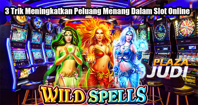 3 Trik Meningkatkan Peluang Menang Dalam Slot Online