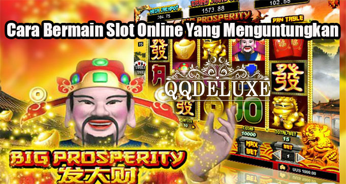 Cara Bermain Slot Online Yang Menguntungkan